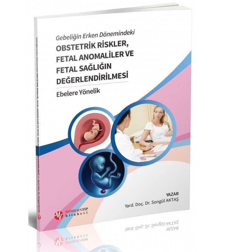 Gebeliğin Erken Dönemindeki Obstetrik Riskler, Fetal Anomaliler ve Fetal Sağlığın Değerlendirilmesi