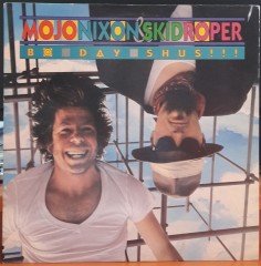 MOJO NIXON & SKID ROPER - BO DAY SHUS!!! (1987) - PLAK 2.EL