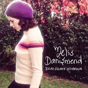 MELİS DANİŞMEND - BİRAZ GÜLMEK İSTİYORDUM - CD AMBALAJINDA SIFIR
