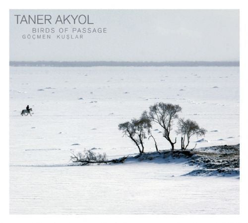 TANER AKYOL - GÖÇMEN KUŞLAR BIRDS OF PASSAGE (2007) - DIGIPACK CD SIFIR