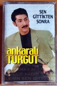ANKARALI TURGUT - SEN GİTTİKTEN SONRA (2000) - KASET SIFIR