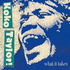 KOKO TAYLOR - WHAT IT TAKES (2009) - CD SIFIR