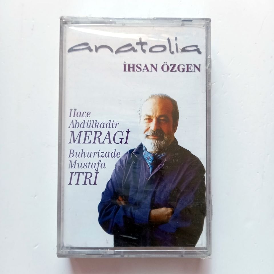 İHSAN ÖZGEN - ANATOLIA / HACE ABDÜLKADİR MERAGİ, BUHURİZADE MUSTAFA ITRİ (1994) - KASET SIFIR