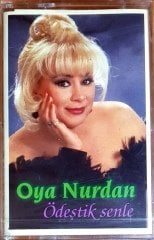 OYA NURDAN - ÖDEŞTİK SENLE (1994) UZUNCA MÜZİK KASET SIFIR