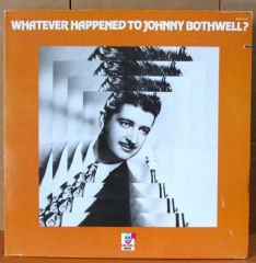 WHATEVER HAPPENED TO JOHNNY BOTHWELL LP 2.EL