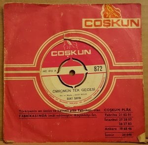 SUAT SAYIN - ÖMRÜMÜN TEK GECESİ / BİRGÜN KARŞILASIRSAK EĞER - 7'' 45 DEVİR FİRMA KAPAKLI COŞKUN PLAK 2.EL