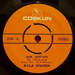 AYLA DİKMEN - AŞK DEFTERİ / ÖPÜCÜK - 7'' 45 DEVİR KAPAKLI COŞKUN PLAK 2.EL