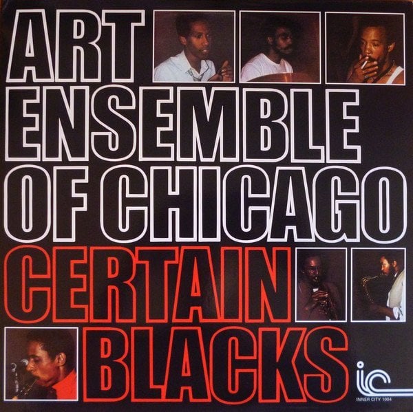 ART ENSEMBLE OF CHICAGO - CERTAIN BLACKS (1970) - LP 2014 EDITION SIFIR