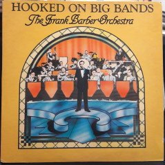 THE FRANK BARBER ORCHESTRA - HOOKED ON BIG BANDS (1982) - PLAK 2.EL