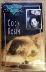 COCK ROBIN - BEST BALLADS CASSETTE MADE IN TURKEY ''NEW''
