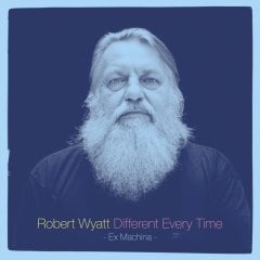 ROBERT WYATT - DIFFERENT EVERY TIME VOL1 EX MACHINA (2014) - 2LP COMPILATION SIFIR PLAK