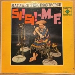 MAYNARD FERGUSON - SI! SI! M.F. 1962 MONO 2.EL PLAK