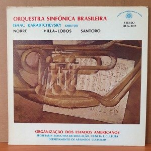 ORQUESTRA SINFONICA BRASILEIRA / ISAAC KARABTCHEVSKY / NOBRE, VILLA-LOBOS, SANTORO (1978) - LP 2.EL PLAK