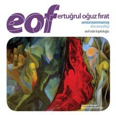 ERTUĞRUL OĞUZ FIRAT (EOF): UMURSANMAMIŞ, EOF ODA TOPLULUĞU (2010) - CD SIFIR