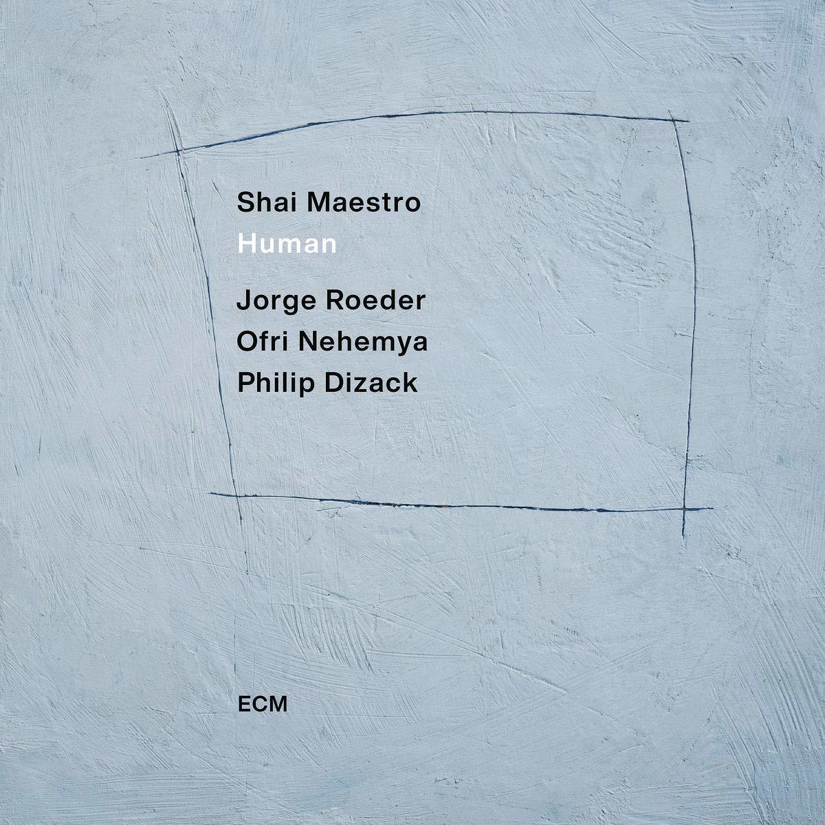 SHAI MAESTRO - HUMAN (2021) - CD ECM RECORDS SIFIR