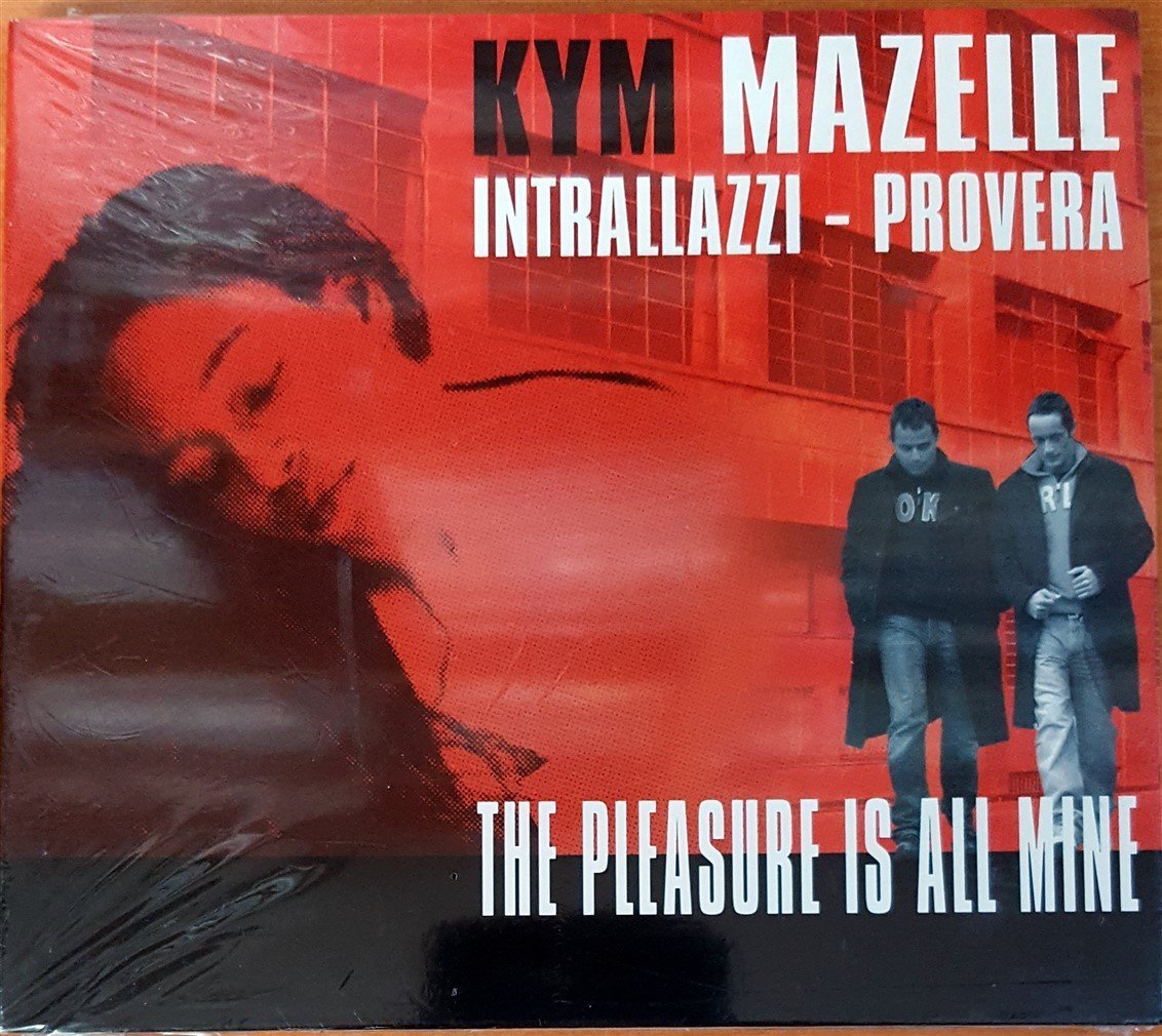 KYM MAZELLE / ROBERTO INTRALLAZZI / PROVERA - THE PLEASURE IS ALL MINE (2004) CD SIFIR