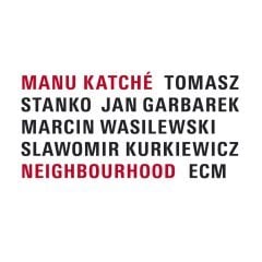 MANU KATCHE - NEIGHBOURHOOD (2005) - CD ECM RECORDS SIFIR