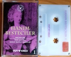HANIM BESTECİLER 1 / SOLİSTLER: İNCİ ÇAYIRLI, SERAP MUTLU AKBULUT - KASET YAPI KREDİ 2.EL