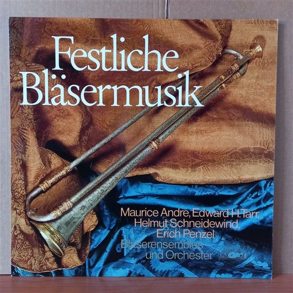 FESTLICHE BLASERMUSIK / MAURICE ANDRE, EDWARD H. TARR, HELMUT SCHNEIDEWIND, ERICH PENZEL (1975) - LP 2.EL PLAK