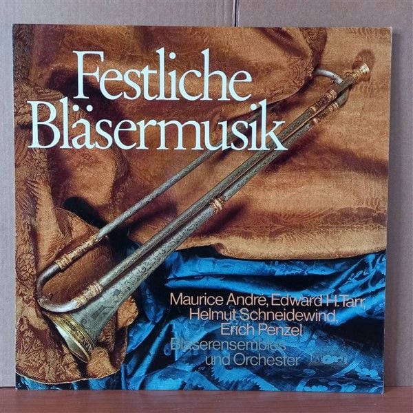 FESTLICHE BLASERMUSIK / MAURICE ANDRE, EDWARD H. TARR, HELMUT SCHNEIDEWIND, ERICH PENZEL (1975) - LP 2.EL PLAK