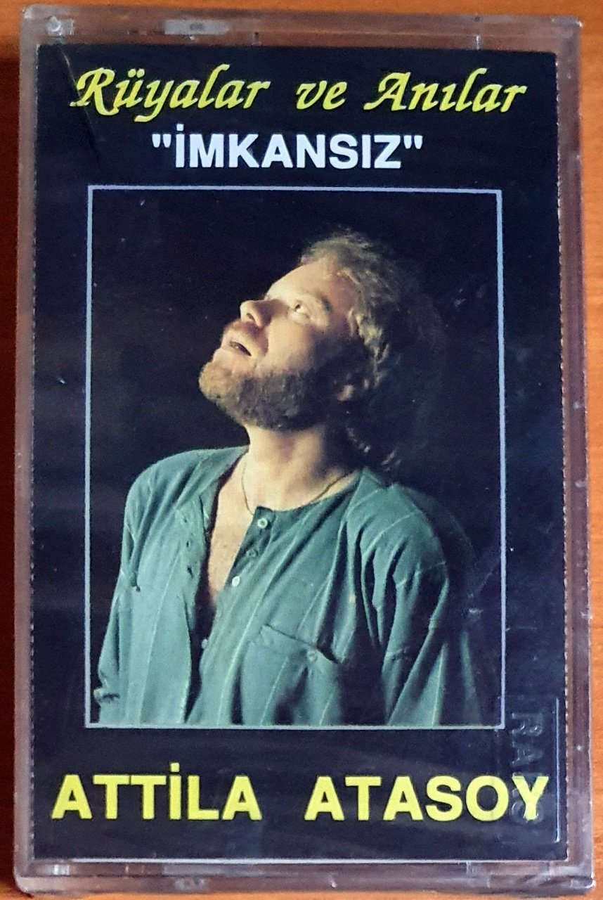 ATİLLA ATASOY - RÜYALAR VE ANILAR / İMKANSIZ (1989) - KASET SIFIR
