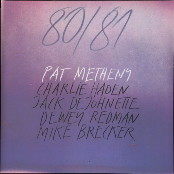 PAT METHENY - 80/81 (1980) CHARLIE HADEN JACK DEJOHNETTE DEWEY REDMAN MIKE BRECKER - 2LP 180GR 2012 EDITION ECM RECORDS SIFIR PLAK