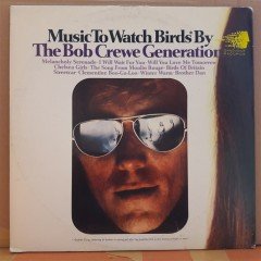 MUSIC TO WATCH BIRDS BY THE BOB CREWE GENERATION (1967) - PLAK 2.EL