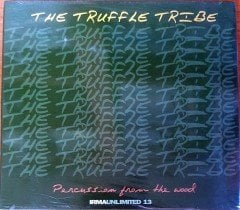 THE TRUFFLE TRIBE - PERCUSSION FROM THE WOOD (2002) IRMA RECORDS CD HOUSE SIFIR
