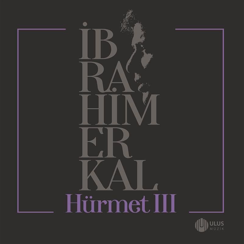İBRAHİM ERKAL SAYGI ALBÜMÜ - HÜRMET VOL 3 / SERDAR ORTAÇ CEYLAN ATİYE İNTİZAR MİNE KOŞAN EMRE ALTUĞ ... (2024) - CD ORİJİNAL AMBALAJINDA SIFIR