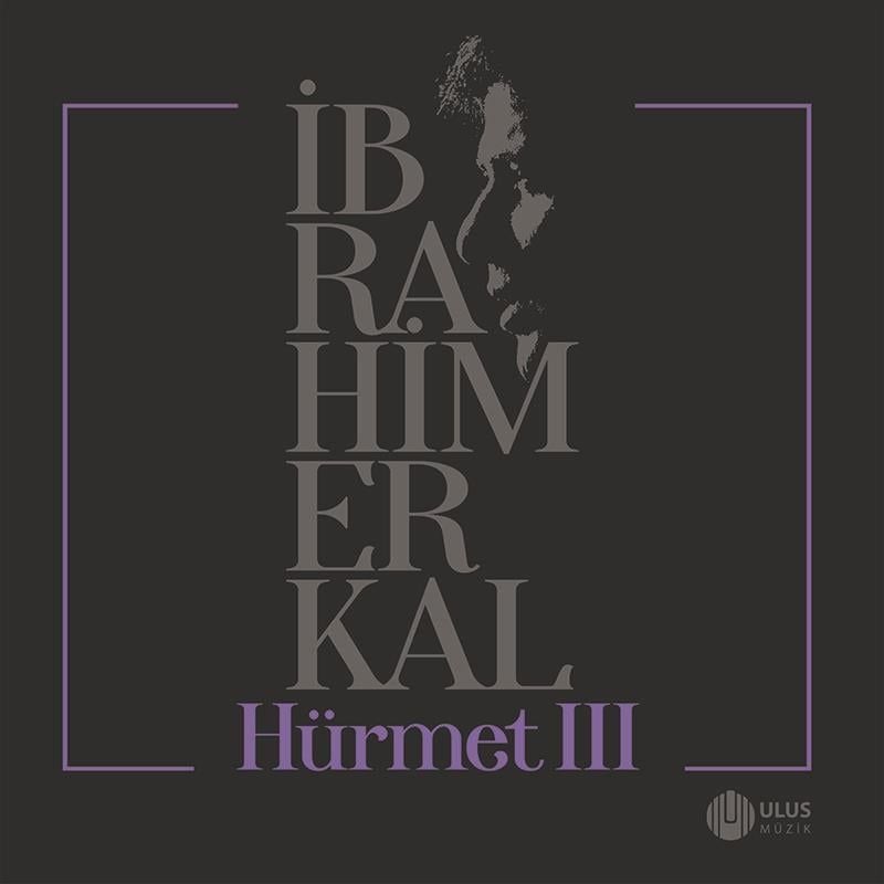 İBRAHİM ERKAL SAYGI ALBÜMÜ - HÜRMET VOL 3 / SERDAR ORTAÇ CEYLAN ATİYE İNTİZAR MİNE KOŞAN EMRE ALTUĞ ... (2024) - CD ORİJİNAL AMBALAJINDA SIFIR