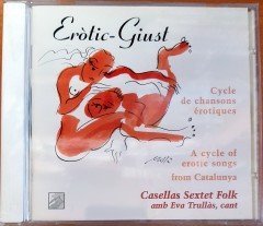 CASELLAS SEXTET FOLK / EVA TRULLAS - EROTIC-GIUST / A CYCLE OF EROTIC SONGS FROM CATALUNYA (1999) MADE IN FRANCE CD SIFIR