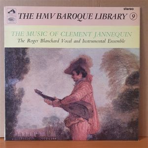 THE MUSIC OF CLEMENT JANNEQUIN / THE ROGER BLANCHARD VOCAL AND INSTRUMENTAL ENSEMBLE / THE HMV BAROQUE LIBRARY 9 - LP 2.EL PLAK