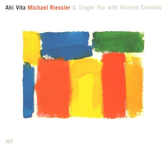 MICHAEL RIESSLER & SINGER PUR WITH VINCENT COURTOIS - AHI VIDA (2004) - CD ACT MUSIC DIGIPACK 2.EL