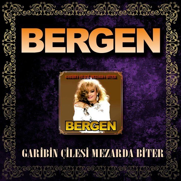 BERGEN - GARİBİN ÇİLESİ MEZARDA BİTER - CD SIFIR