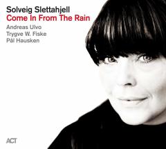 SOLVEIG SLETTAHJELL - COME IN FROM THE RAIN (2020) - LP 180GR ACT MUSIC VOCAL JAZZ SIFIR PLAK