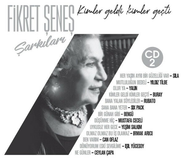 FİKRET ŞENEŞ ŞARKILARI / KİMLER GELDİ KİMLER GEÇTİ CD2 - SILA, YILDIZ TİLBE, YALIN, BURAY, BENGÜ, YEŞİM SALKIM, CAN OFLAZ, IŞIL YÜCESOY (2019) - CD SIFIR