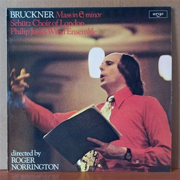 BRUCKNER - SCHÜTZ CHOIR OF LONDON, PHILIP JONES WIND ENSEMBLE, ROGER NORRINGTON – MASS IN E MINOR (1973) - LP 2.EL PLAK