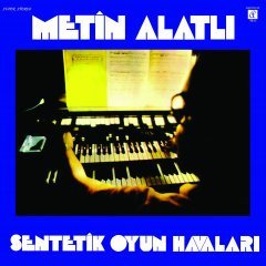 METİN ALATLI - SENTETİK OYUN HAVALARI (1974) - LP 2018 EDITION SIFIR PLAK