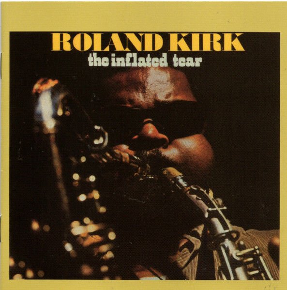 ROLAND KIRK – THE INFLATED TEAR (1998) - CD 2020 REISSUE ALBUM AMBALAJINDA SIFIR