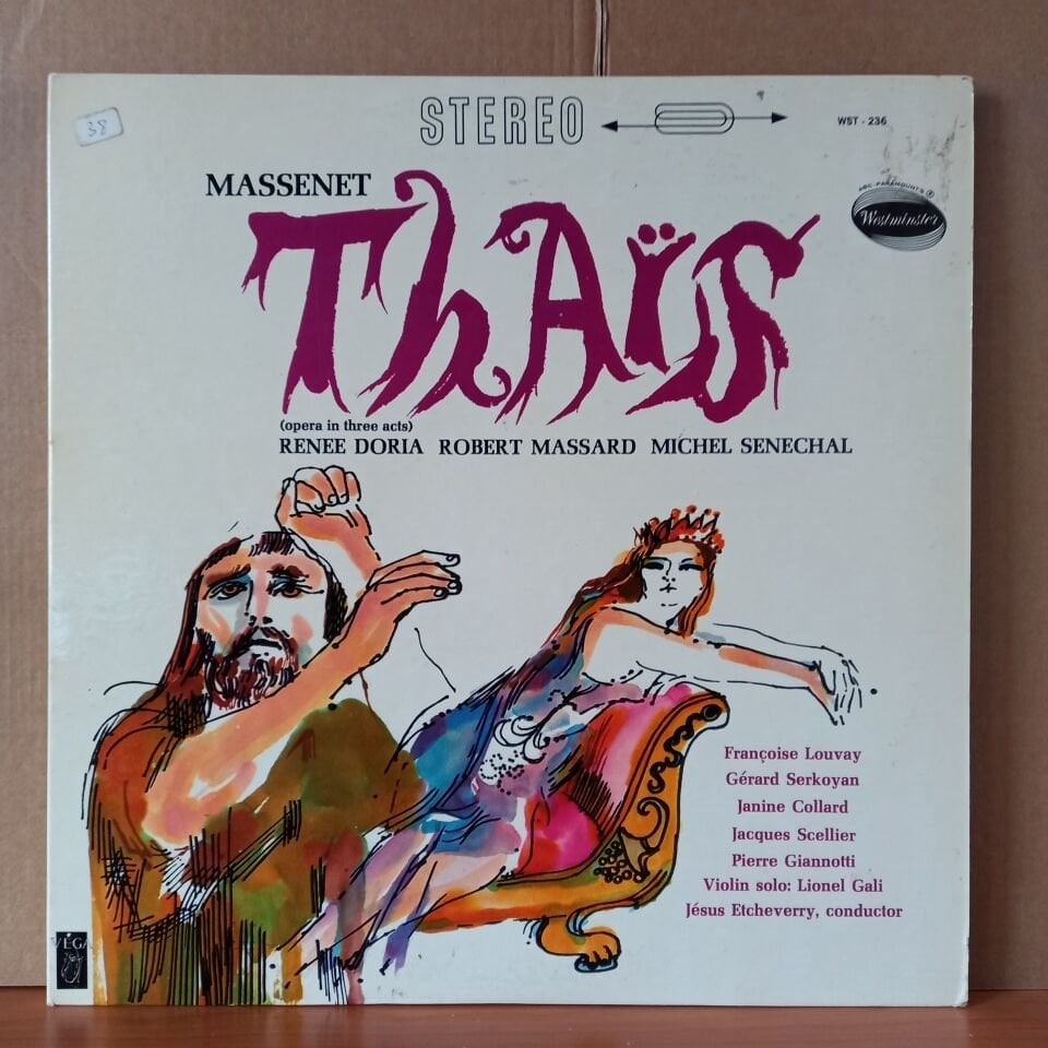 MASSENET: THAIS (OPERA IN THREE ACTS) / RENEE DORIA, ROBERT MASSARD, MICHEL SENECHAL, FRANÇOISE LOUVAY, GERARD SERKOYAN, JANINE COLLARD, JACQUES SCELLIER, LIONEL GALI, JESUS ETCHEVERRY (1965) - 2LP 2.EL PLAK