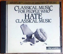 CLASSICAL MUSIC FOR PEOPLE WHO HATE CLASSICAL MUSIC / BACH, VIVALDI, MOZART, ROSSINI, VERDI, STRAUSS (1988) MAXIPLAY CD 2.EL