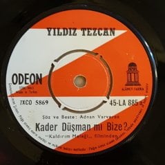 YILDIZ TEZCAN - KADER DÜŞMAN MI BİZE / BİR BELALI BAŞIM VAR - 7'' 45 DEVİR KAPAKLI ODEON 2.EL PLAK