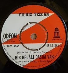 YILDIZ TEZCAN - KADER DÜŞMAN MI BİZE / BİR BELALI BAŞIM VAR - 7'' 45 DEVİR KAPAKLI ODEON 2.EL PLAK