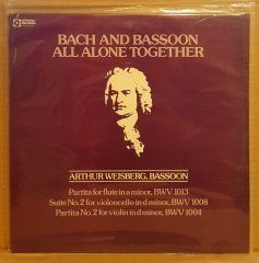 BACH AND BASSOON ALL ALONE TOGETHER - ARTHUR WEISBERG (1987) - LP DÖNEM BASKI SIFIR PLAK