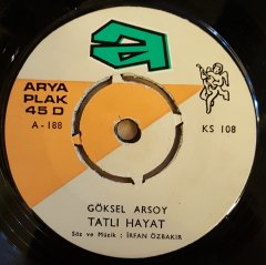 GÖKSEL ARSOY - BİR MASAL GİBİ / TATLI HAYAT - 7'' 45 DEVİR KAPAKSIZ ARYA PLAK 2.EL