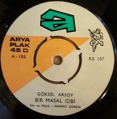 GÖKSEL ARSOY - BİR MASAL GİBİ / TATLI HAYAT - 7'' 45 DEVİR KAPAKSIZ ARYA PLAK 2.EL