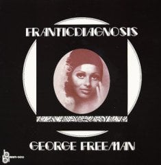 GEORGE FREEMAN - FRANTICDIAGNOSIS (1972) - LP REISSUE SIFIR PLAK