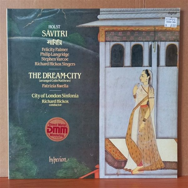 HOLST - FELICITY PALMER, PHILIP LANGRIDGE, STEPHEN VARCOE, RICHARD HICKOX SINGERS, COLIN MATTHEWS, PATRIZIA KWELLA, CITY OF LONDON SINFONIA, RICHARD HICKOX – SĀVITRI / THE DREAM-CITY (1983) - LP 2.EL PLAK