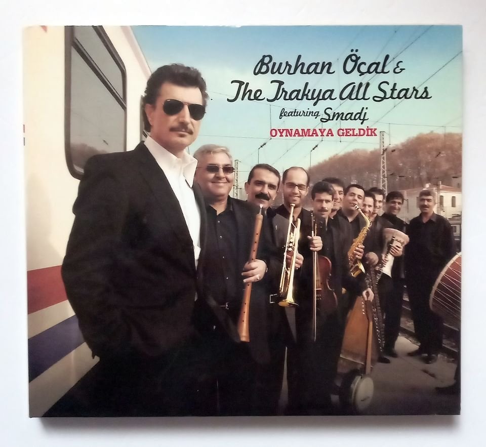 BURHAN ÖÇAL & THE TRAKYA ALL STARS FEATURING SMADJ – OYNAMAYA GELDİK (2006) - CD 2.EL