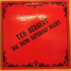 TED HERBERT BIG BAND SATURDAY NIGHT 1983 2.EL PLAK